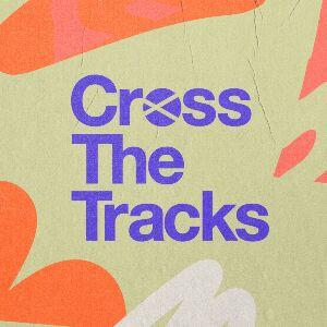 Cross The Tracks 2026