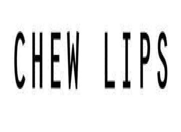 Chew Lips