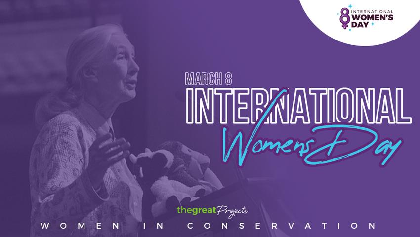 International Women's Day - The Most Inspirational Women In Conservation